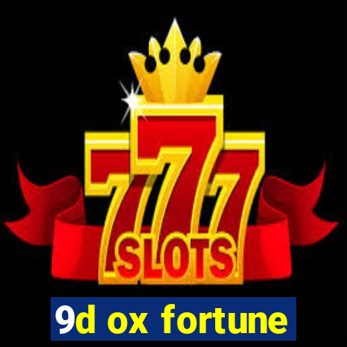 9d ox fortune
